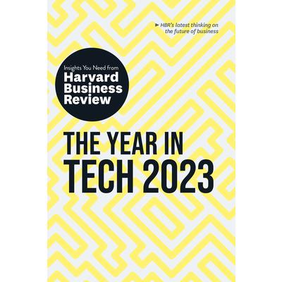 The Year in Tech, 2023: The Insights You Need from Harvard Business Review