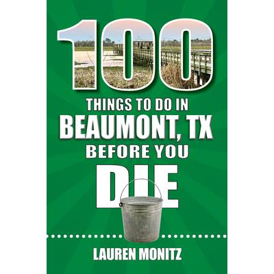 100 Things to Do in Beaumont, Texas, Before You Die | 拾書所