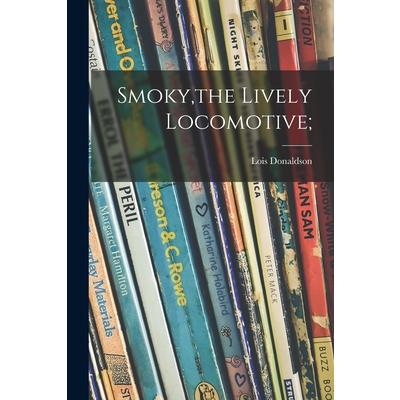 Smoky, the Lively Locomotive;