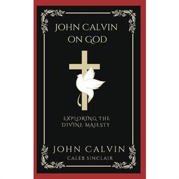 John Calvin on God