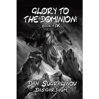 Glory to the Dominion! (Disgardium Book #9) | 拾書所