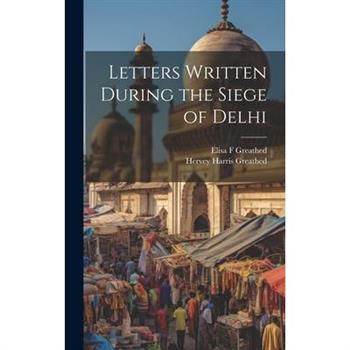 Letters Written During the Siege of Delhi
