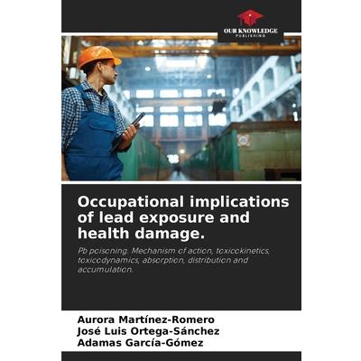 Occupational implications of lead exposure and health damage. | 拾書所