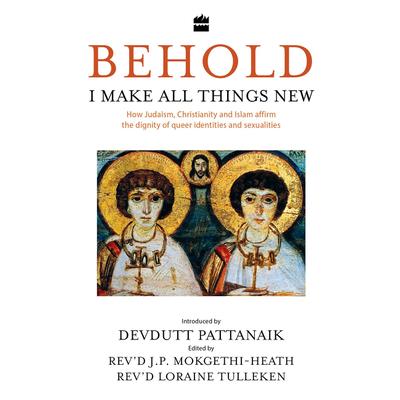 Behold, I Make All Things New: How Judaism, Christianity and Islam Affirm the Dignity of Q