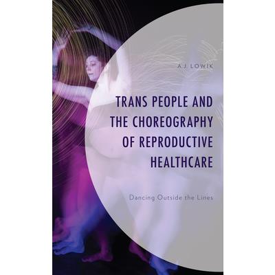 Trans People and the Choreography of Reproductive Healthcare