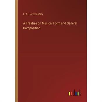A Treatise on Musical Form and General Composition