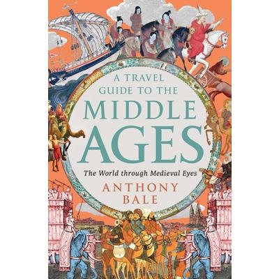 A Travel Guide to the Middle Ages