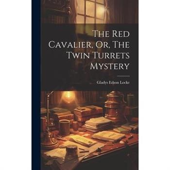 The Red Cavalier, Or, The Twin Turrets Mystery