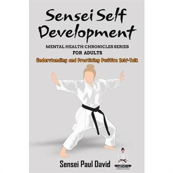Sensei Self Development Mental Health Chronicles Series - Understanding and Practicing Positive Self-Talk