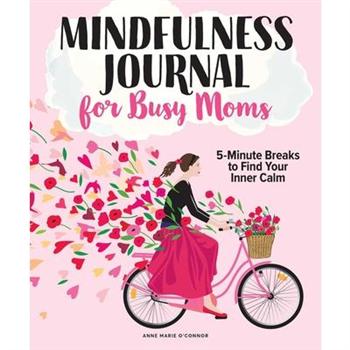 The Mindfulness Journal for Busy Moms