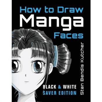 How to Draw Manga Faces (Black & White Saver Edition)
