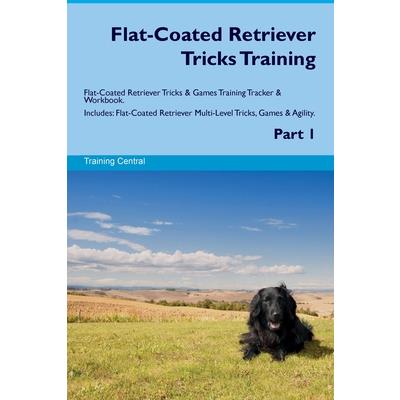 Flat-Coated Retriever Tricks Training Flat-Coated Retriever Tricks & Games Training Tracker & Workbook. Includes | 拾書所