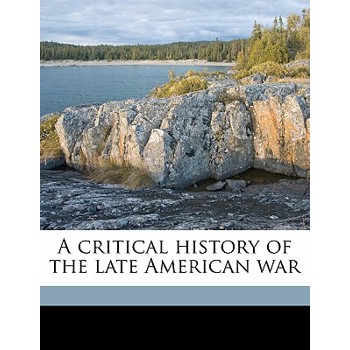 A Critical History of the Late American Wa