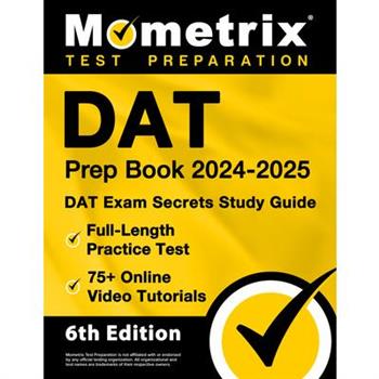 DAT Prep Book 2024-2025 - DAT Exam Secrets Study Guide, Full-Length Practice Test, 75＋ Online Video Tutorials