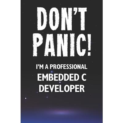 Don’t Panic! I’m A Professional Embedded C Developer