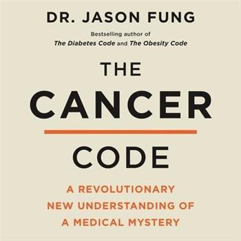 The Cancer Code Lib/ETheCancer Code Lib/EA Revolutionary New Understanding of a Medical My