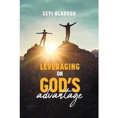 Leveraging on God’s Advantage