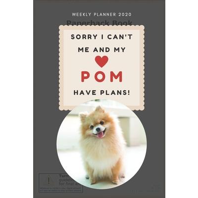 Sorry I Can’t Me And My Pom Have Plans! Black Color - 2020 Weekly Planner