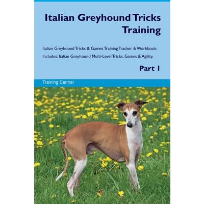 Italian Greyhound Tricks Training Italian Greyhound Tricks & Games Training Tracker & Workbook. Includes | 拾書所