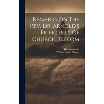 Remarks On The Rev. Dr. Arnold’s Principles Of Church Reform