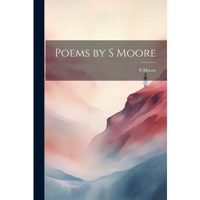 Poems by S Moore | 拾書所