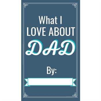 What I love About You Dad