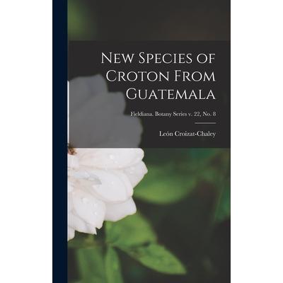 New Species of Croton From Guatemala; Fieldiana. Botany series v. 22, no. 8