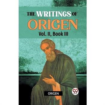 The writings of Origen Vol. II, Book III