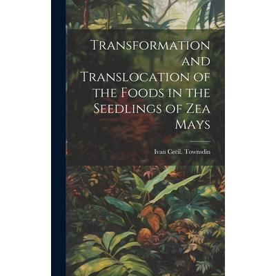 Transformation and Translocation of the Foods in the Seedlings of Zea Mays | 拾書所