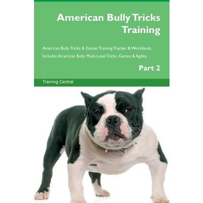 American Bully Tricks Training American Bully Tricks & Games Training Tracker & Workbook. Includes | 拾書所