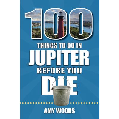 100 Things to Do in Jupiter Before You Die