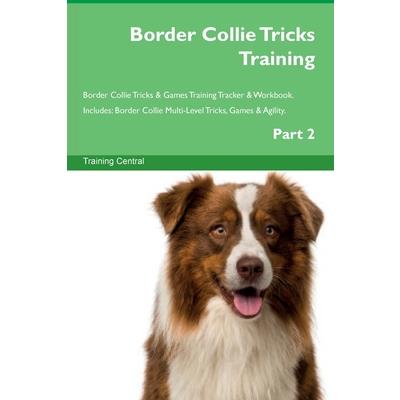 Border Collie Tricks Training Border Collie Tricks & Games Training Tracker & Workbook. Includes | 拾書所