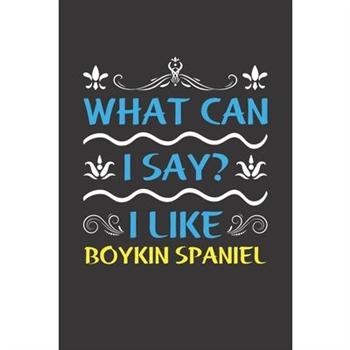 What Can I Say? I Like Boykin Spaniel