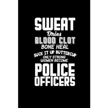 Sweat dries blood clots bones heal suck n up buttercup. Only strong. Women become police o