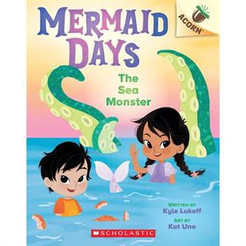 The Sea Monster: An Acorn Book (Mermaid Days #2)