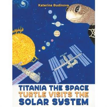 Titania the Space Turtle Visits the Solar System