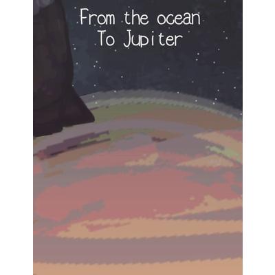 From the ocean To Jupiter