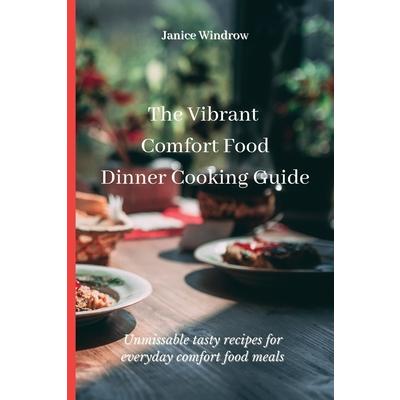 The Vibrant Comfort Food Dinner Cooking Guide