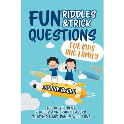 Fun Riddles and Trick Questions for Kids and Family300 of the BEST Riddles and Brain Tease