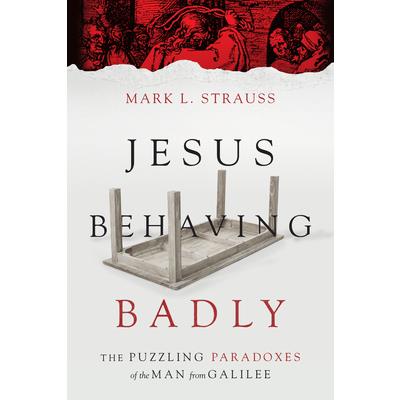 Jesus Behaving Badly