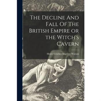 The Decline And Fall Of The British Empire or the Witch’s Cavern