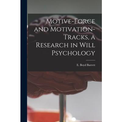 Motive-force and Motivation-tracks, a Research in Will Psychology