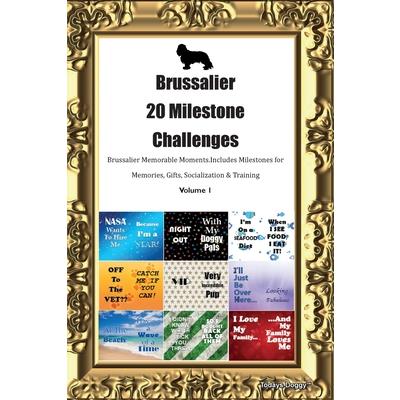 Brussalier 20 Milestone Challenges Brussalier Memorable Moments. Includes Milestones for Memories, Gifts, Socialization & Training Volume 1 | 拾書所