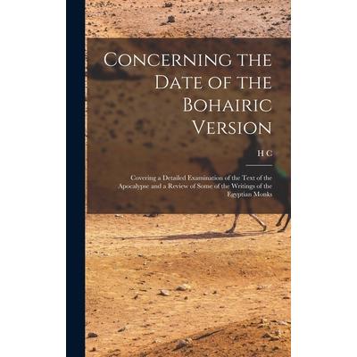 Concerning the Date of the Bohairic Version; Covering a Detailed Examination of the Text of the Apocalypse and a Review of Some of the Writings of the Egyptian Monks
