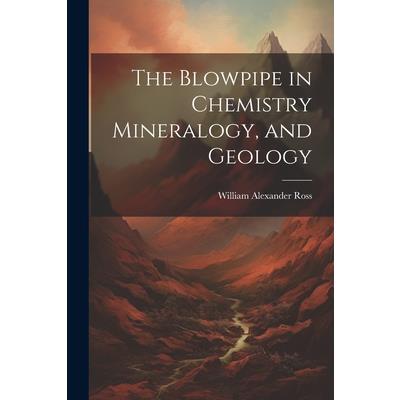 The Blowpipe in Chemistry Mineralogy, and Geology | 拾書所