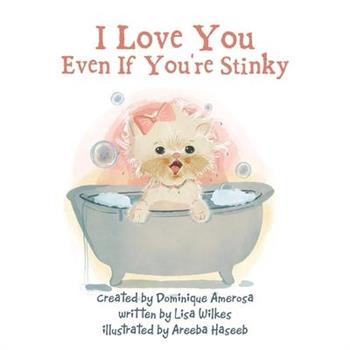 I Love You Even If You’re Stinky