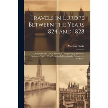 Travels in Europe Between the Years 1824 and 1828
