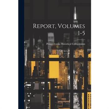 Report, Volumes 1-5
