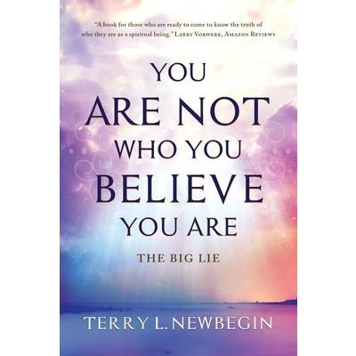 You Are Not Who You Believe You Are