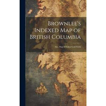 Brownlee’s Indexed map of British Columbia